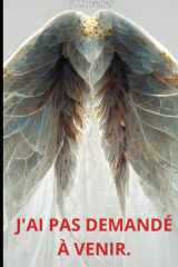 J'ai pas demandé a venir (French Edition) cover image