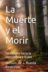 La Muerte y el Morir Un camino hacia la consciencia y la paz cover image