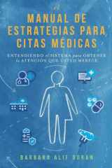 El Manual de Estrategias Para Citas Médicas - Entendiendo El Sistema Para Obtener la Atención Que Merece cover image