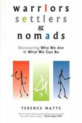 Warriors, Settlers and Nomads Discovering Who We Are and What We Can Be cover image