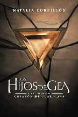 Los hijos de Gea: Corazón de Guardiana (Spanish Edition) cover image