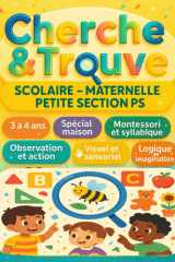 Cherche et Trouve Scolaire — Maternelle Petite Section (PS): Spécial maison, pour enfant 3 à 4 ans. Montessori et syllabique, observation et action, visuel et sensoriel, logique et imagination cover image