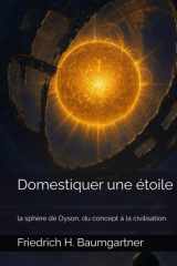 Domestiquer une étoile: la sphère de Dyson, du concept à la civilisation cover image