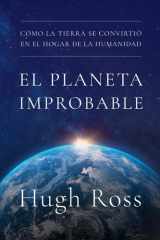 El planeta improbable: Cómo la Tierra se convirtió en el hogar de la humanidad (Spanish Edition) cover image