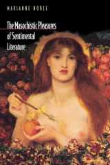 The Masochistic Pleasures of Sentimental Literature cover image