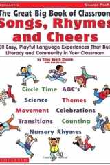 The Great Big Book of Classroom Songs, Rhymes and Cheers 200 Easy, Playful Language Experiences that Build Literacy and Community in Your Classroom cover image