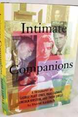 Intimate Companions A Triography of George Platt Lynes, Paul Cadmus, Lincoln Kirstein, and Their Circle cover image