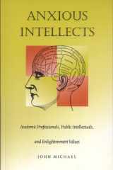 Anxious Intellects Academic Professionals, Public Intellectuals, and Enlightenment Values cover image