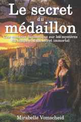 Le secret du médaillon: Une romance fantastique sur les mystères du temps et d’un secret immortel (Les reliques du passé) cover image