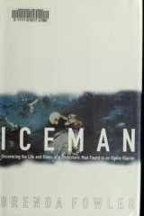 Iceman: Uncovering the Life and Times of a Prehistoric Man Found in an Alpine Glacier cover image