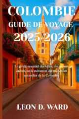 COLOMBIE GUIDE DE VOYAGE 2025/2026: Le guide essentiel des villes, des joyaux cachés, de la culture et des merveilles naturelles de la Colombie cover image