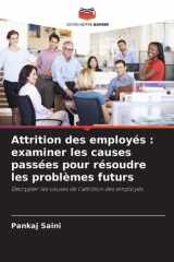 Attrition des employés: examiner les causes passées pour résoudre les problèmes futurs cover image