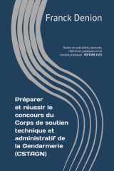 Préparer et réussir le concours du CSTAGN – Corps de soutien technique et administratif de la Gendarmerie nationale: Toutes les spécialités, épreuves, références juridiques et les conseils pratiques cover image