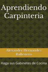 Aprendiendo Carpinteria: Haga sus Gabinetes de Cocina (Spanish Edition) cover image