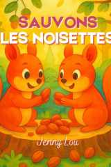 Sauvons les noisettes – Album jeunesse broché (couleur) 2–6 ans | Une aventure écologique pleine d’entraide: Un récit malicieux et pétillant qui ... nature dès le plus jeune âge (French Edition) cover image