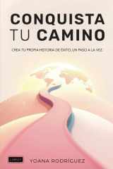 Conquista Tu Camino: Crea tu propia historia de éxito, un paso a la vez (Spanish Edition) cover image