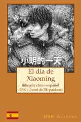 El día de Xiaoming - Bilingüe chino-español: HSK 1 (nivel de 150 palabras) cover image