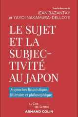Le sujet et la subjectivité au Japon: Approches linguistique, littéraire et philosophique cover image