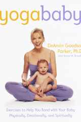 Yoga Baby Exercises to Help You Bond with Your Baby Physically, Emotionally, and Spiritually cover image
