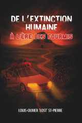 De l’Extinction Humaine à L'ère des Fourmis: (Édition Française) cover image