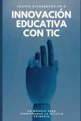 Innovación Educativa con TIC - Un Modelo para Transformar la Escuela Primaria cover image