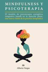Mindfulness y Psicoterapia: El modelo de psicoterapia energética integrativa basada en la atención plena: una nueva visión de la práctica terapéutica (Spanish Edition) cover image