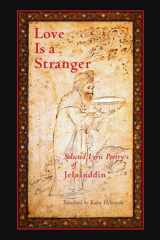 Love is a Stranger Selected Lyric Poetry of Jelaluddin Rumi cover image