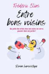 ENTRE BONS VOISINS: COMMENT SE DEBARRASSER D'UN VOISIN TROP ENCOMBRANT ! cover image