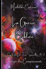 La Guerre Oubliée: Le Cycle de la Terre Surveillée, tome 4/-1 : Cantique des Commencements cover image