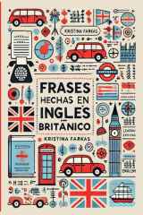 Frases Hechas en Ingles Británico. Expresiones, Frases y Modismos para el Mundo Real cover image