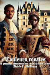 Couleurs royales: Une première découverte des couleurs dans le monde (Couleurs Dans Le Monde Naturel) (French Edition) cover image