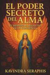 El Poder Secreto del Alma - El Despertar Absoluto de la Conciencia cover image