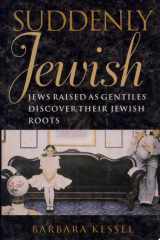 Suddenly Jewish Jews Raised as Gentiles Discover Their Jewish Roots cover image