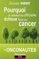 Pourquoi la médecine officielle échoue face au cancer - Les onconautes cover image