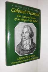Colonel Despard The Life And Times Of An Anglo-irish Rebel cover image