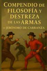 Compendio de la Filosofia y destreza de las armas de Jerónimo de Carranza: De la Filosofía y destreza de las armas de Jerónimo de Carranza ... de Verdadera Destreza) (Spanish Edition) cover image
