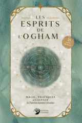 Les esprits de l'Ogham - Magie, pratiques et sagesse de l'ancien alphabet irlandais - 21 cartes incluses cover image