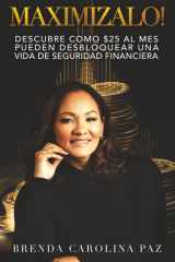 Maximizalo! - Descubre Cómo $25 Al Mes Pueden Desbloquear Una Vida de Seguridad Financiera cover image