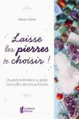 Laisse les pierres te choisir ! - Quand ton intuition te guide vers celles dont tu as besoin cover image