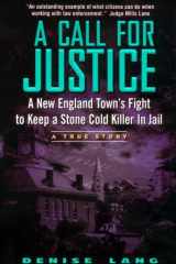 A Call for Justice A New England Town's Fight To Keep A Stone Cold Killer In Jail cover image