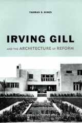 Irving Gill and the Architecture of Reform: A Study in Modernist Architectural Culture cover image