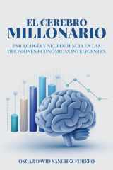 EL CEREBRO MILLONARIO: Psicología y neurociencia en las decisiones económicas inteligentes (Spanish Edition) cover image