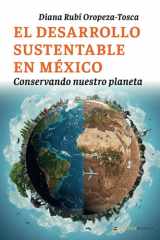 El desarrollo sustentable en México: Conservando nuestro planeta (Spanish Edition) cover image