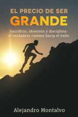 El precio de ser grande - Sacrificio, obsesión y disciplina: el verdadero camino hacia el éxito cover image