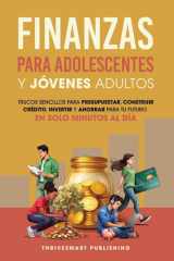 Finanzas Para Adolescentes Y Jovenes Adultos: Trucos sencillos para presupuestar, consttuir credito, invertir Y ahorrar para tu future. En solo minutes al dia cover image