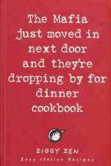 The Mafia Just Moved in Next Door and They're Dropping by for Dinner Cookbook Easy Italian Recipes cover image