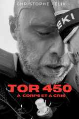 TOR 450 - A corps et à cris - Récit d'une voyage intérieur au coeur d'une course d'Ultra-rail extrême cover image