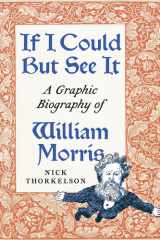If I Could But See It: A Graphic Biography of William Morris cover image