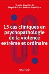 15 cas cliniques en psychopathologie de la violence extrême et ordinaire cover image