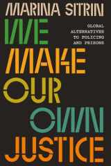 We Make Our Own Justice Global Alternatives to Policing and Prisons cover image
